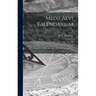 Medii Aevi Kalendarium; or, Dates, Charters, and Customs of the Middle Ages; With Kalendars From the Tenth to the Fifteenth Century; and an Alphabetic