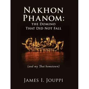 Nakhon Phanom: the Domino That Did Not Fall: (and my Thai hometown)