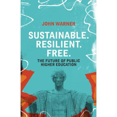 Sustainable. Resilient. Free.: The Future of Public Higher Education