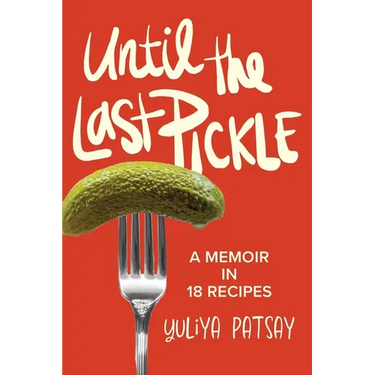 Until the Last Pickle: A memoir in 18 recipes
