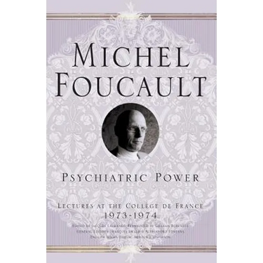 Psychiatric Power: Lectures at the Collège de France, 1973-1974