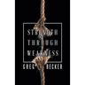 Strength Through Weakness