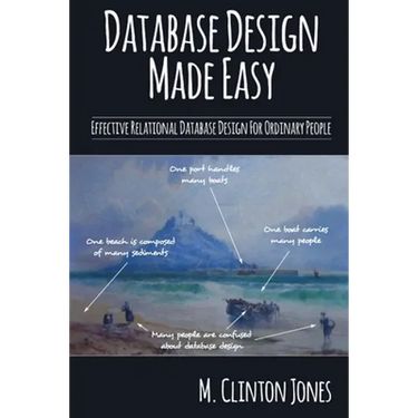 Database Design Made Easy: Effective Relational Database Design For Ordinary People