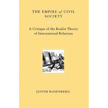 The Empire of Civil Society: A Critique of the Realist Theory of International Relations
