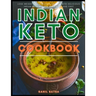 Indian Keto Cookbook: Lose Weight and Low Carb Recipes with Delicious Indian Keto Recipes Made Easy and Fast