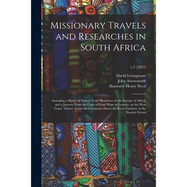 Missionary Travels and Researches in South Africa: Including a Sketch of Sixteen Years' Residence in the Interior of Africa, and a Journey From the Ca
