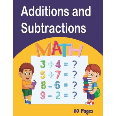 Additions and Subtractions: Mathematics workbook, 60 pages of games Learn Math while having fun from 4 years old, lower exercise, higher, fully co