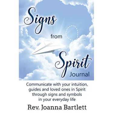 Signs from Spirit Journal: Communicate with your intuition, guides and loved ones in Spirit through signs and symbols in your everyday life