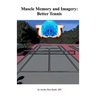 Muscle Memory and Imagery: Better Tennis
