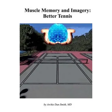 Muscle Memory and Imagery: Better Tennis