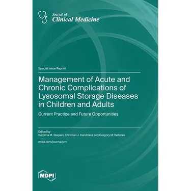 Management of Acute and Chronic Complications of Lysosomal Storage Diseases in Children and Adults: Current Practice and Future Opportunities