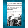 The Public Health Service: Its History, Activities and Organization.