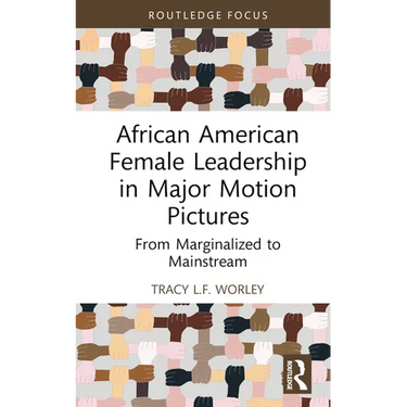 African American Female Leadership in Major Motion Pictures: From Marginalized to Mainstream