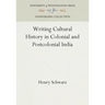Writing Cultural History in Colonial and Postcolonial India