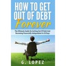 Debt: The Ultimate Guide on Getting Out of Debt and Becoming Financially Independent in 30 Days