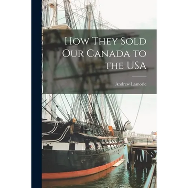 How They Sold Our Canada to the USA