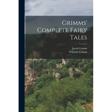 Grimms' Complete Fairy Tales