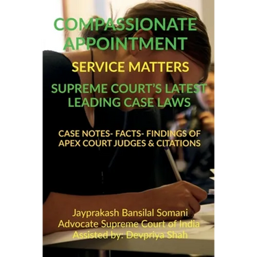 Compassionate Appointment- Service Matters- Supreme Court's Latest Leading Case Laws: Case Notes- Facts- Findings of Apex Court Judges & Citations