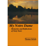 My Notre Dame: Memories and Reflections of Sixty Years