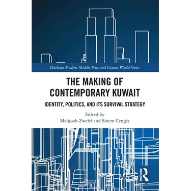 The Making of Contemporary Kuwait: Identity, Politics, and its Survival Strategy