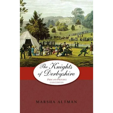 The Knights of Derbyshire: Pride and Prejudice Continues
