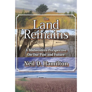 The Land Remains: A Midwestern Perspective on Our Past and Future