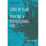 State of Fear: Policing a Postcolonial City