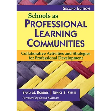 Schools as Professional Learning Communities: Collaborative Activities and Strategies for Professional Development
