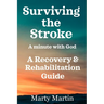 Surviving the Stroke a Minute with God: A Recovery and Rehabilitation Guide