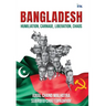 Bangladesh: Humiliation, Carnage, Liberation, Chaos