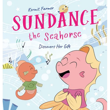 Sundance the Seahorse: Discovers Her Gift
