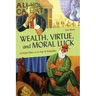 Wealth, Virtue, and Moral Luck: Christian Ethics in an Age of Inequality