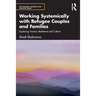 Working Systemically with Refugee Couples and Families: Exploring Trauma, Resilience and Culture