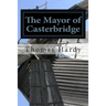 The Mayor of Casterbridge: (Thomas Hardy Classics Collection)