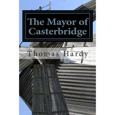 The Mayor of Casterbridge: (Thomas Hardy Classics Collection)
