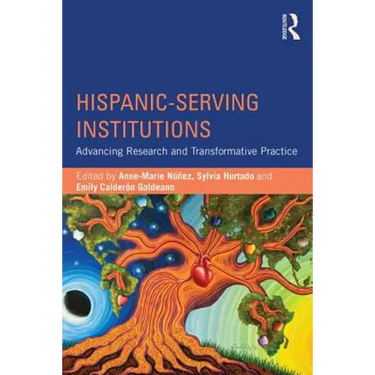 Hispanic-Serving Institutions: Advancing Research and Transformative Practice