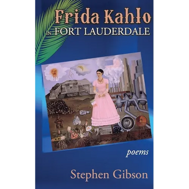 Frida Kahlo in Fort Lauderdale: Poems