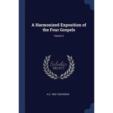 A Harmonized Exposition of the Four Gospels; Volume 2