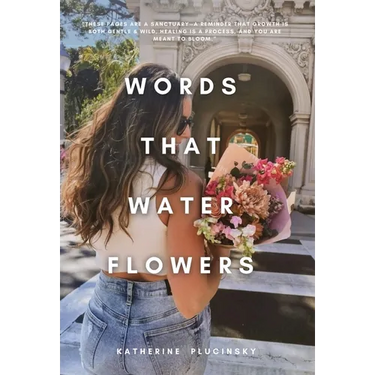 Words That Water Flowers