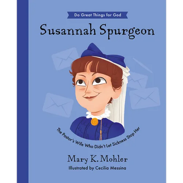 Susannah Spurgeon: The Pastor's Wife Who Didn't Let Sickness Stop Her