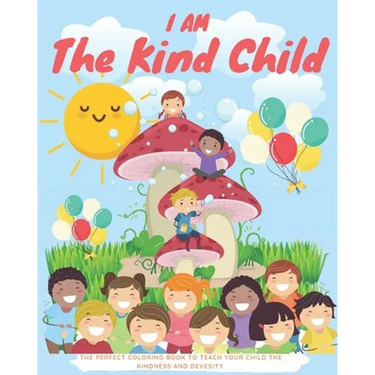 I am the kind child: Kids Coloring Book (Anti Racist Childrens Books)