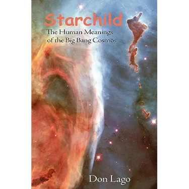 Starchild: The Human Meanings of the Big Bang Cosmos