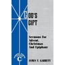 God's Gift: Sermons For Advent, Christmas And Epiphany: Gospel Texts, Cycle C