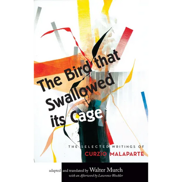 The Bird that Swallowed Its Cage: The Selected Writings of Curzio Malaparte
