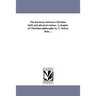 The harmony between Christian faith and physical science. A chapter of Christian philosophy by T. Nelson Dale ...
