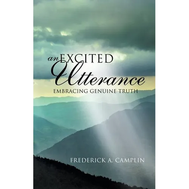 An Excited Utterance - Embracing Genuine Truth