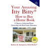 Your Amazing Itty Bitty(R) How to Buy a Home Book: 15 Steps to Achieving Home Ownership with Real Estate Education