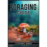 Foraging Guide: Finding and Recognizing Local Wild Edible Plants and Mushrooms (2022 for Beginners)