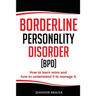 Borderline Personality Disorder: How to learn more and how to understand it to manage it