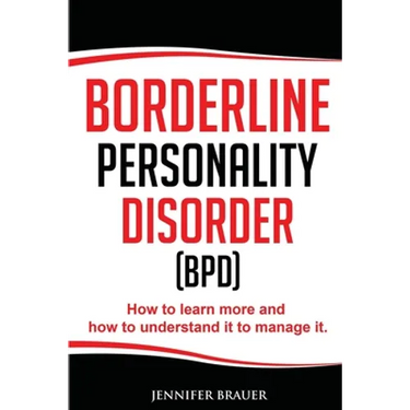 Borderline Personality Disorder: How to learn more and how to understand it to manage it